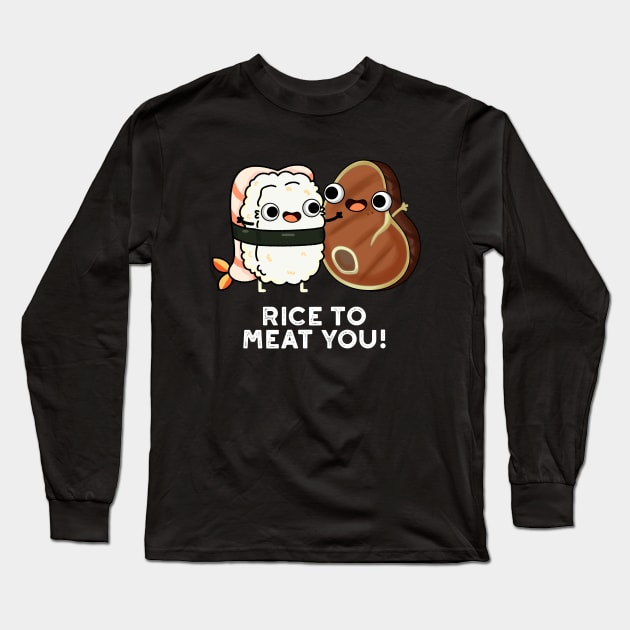 Rice To Meat You Cute Sushi Steak Pun Long Sleeve T-Shirt by punnybone